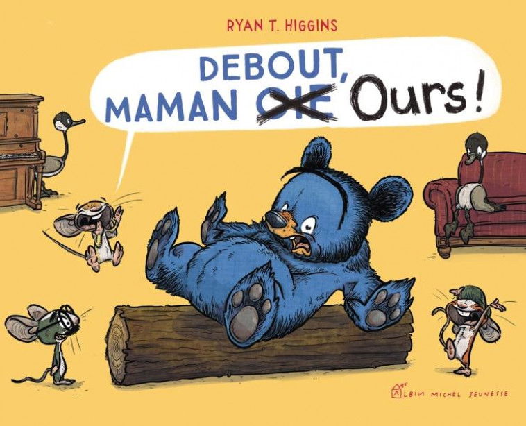 DEBOUT, MAMAN OIE OURS ! - HIGGINS - ALBIN MICHEL