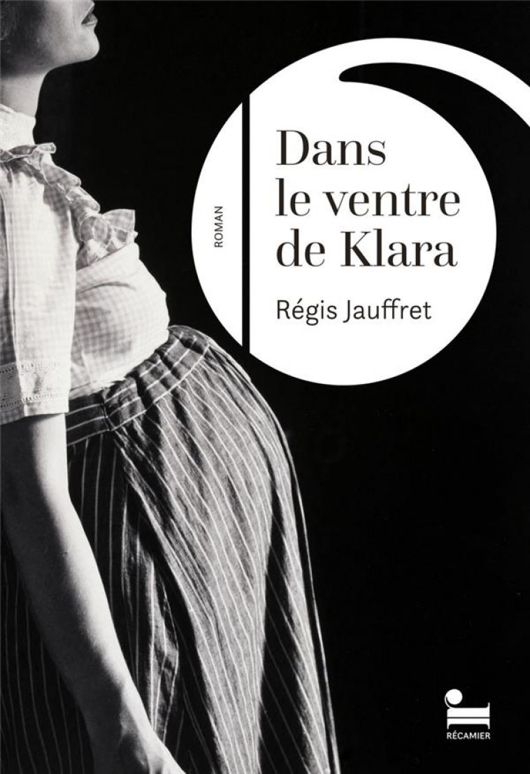 DANS LE VENTRE DE KLARA - JAUFFRET - RECAMIER