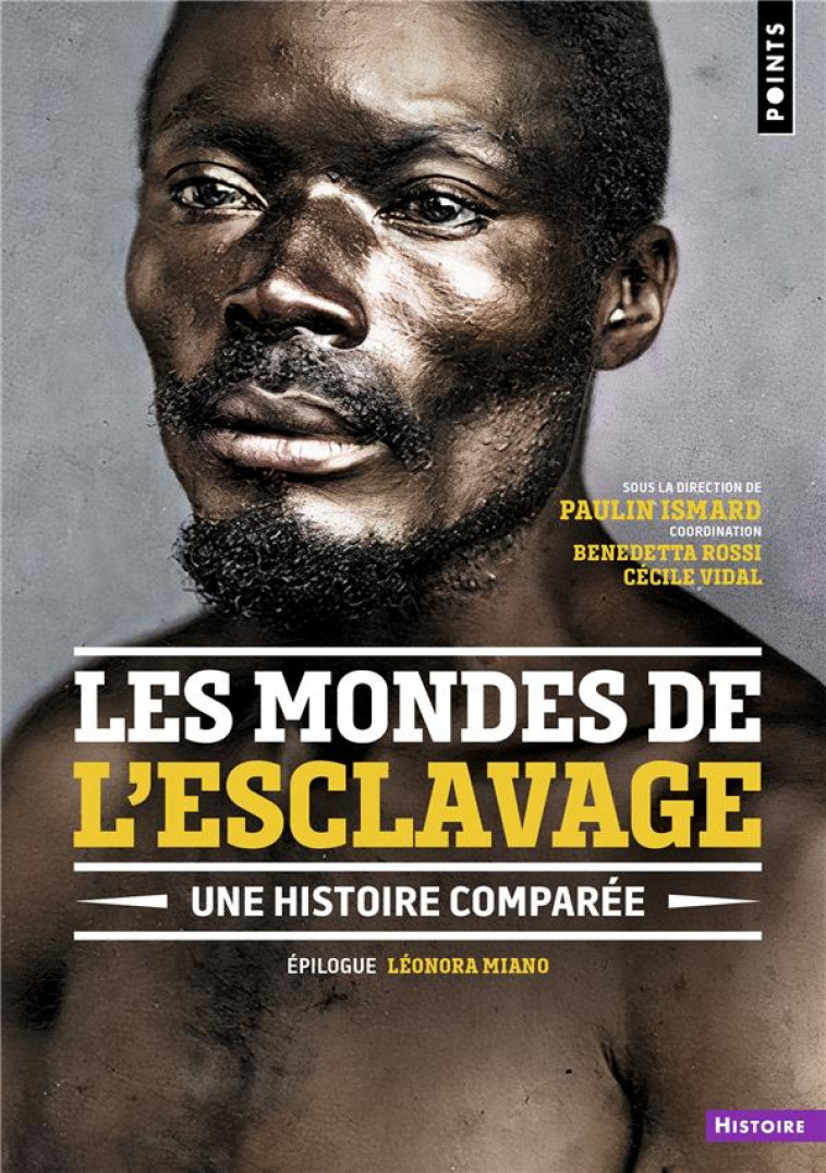 LES MONDES DE L-ESCLAVAGE - UNE HISTOIRE COMPAREE - COLLECTIF/MIANO - POINTS