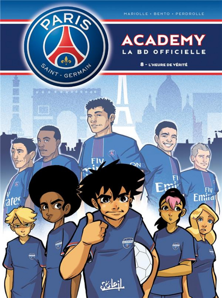 PARIS SAINT-GERMAIN ACADEMY  -  LA BD OFFICIELLE T.8 : L'HEURE DE VERITE - Mariolle Mathieu - Soleil