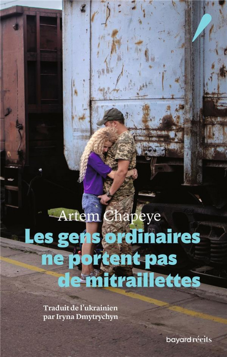 LES GENS ORDINAIRES NE PORTENT PAS DE MITRAILLETTES - ARTEM CHAPEYE - BAYARD CULTURE