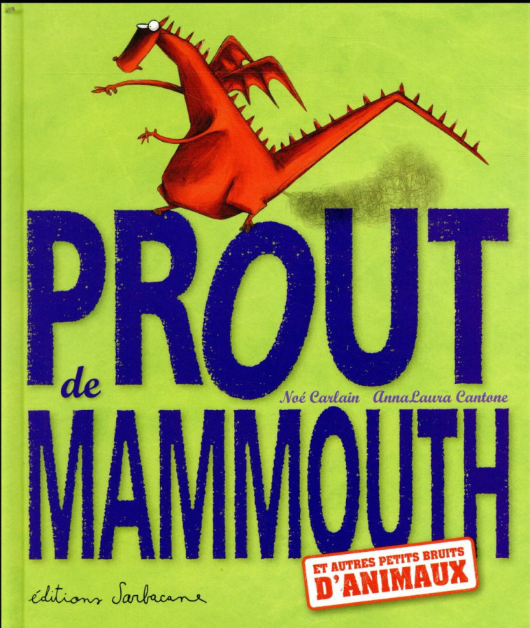 PROUT DE MAMMOUTH - ET AUTRES PETITS BRUITS D-ANIMAUX - CARLAIN/CANTONE - SARBACANE