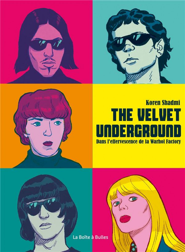 THE VELVET UNDERGROUND - DANS L-EFFERVESCENCE DE LA WARHOL FACTORY - SHADMI - BOITE A BULLES