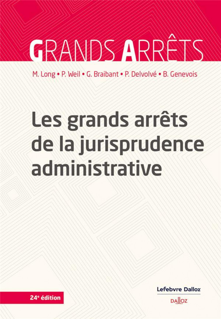 LES GRANDS ARRETS DE LA JURISPRUDENCE ADMINISTRATIVE (24E EDITION) -  BRAIBANT, GUY - DALLOZ