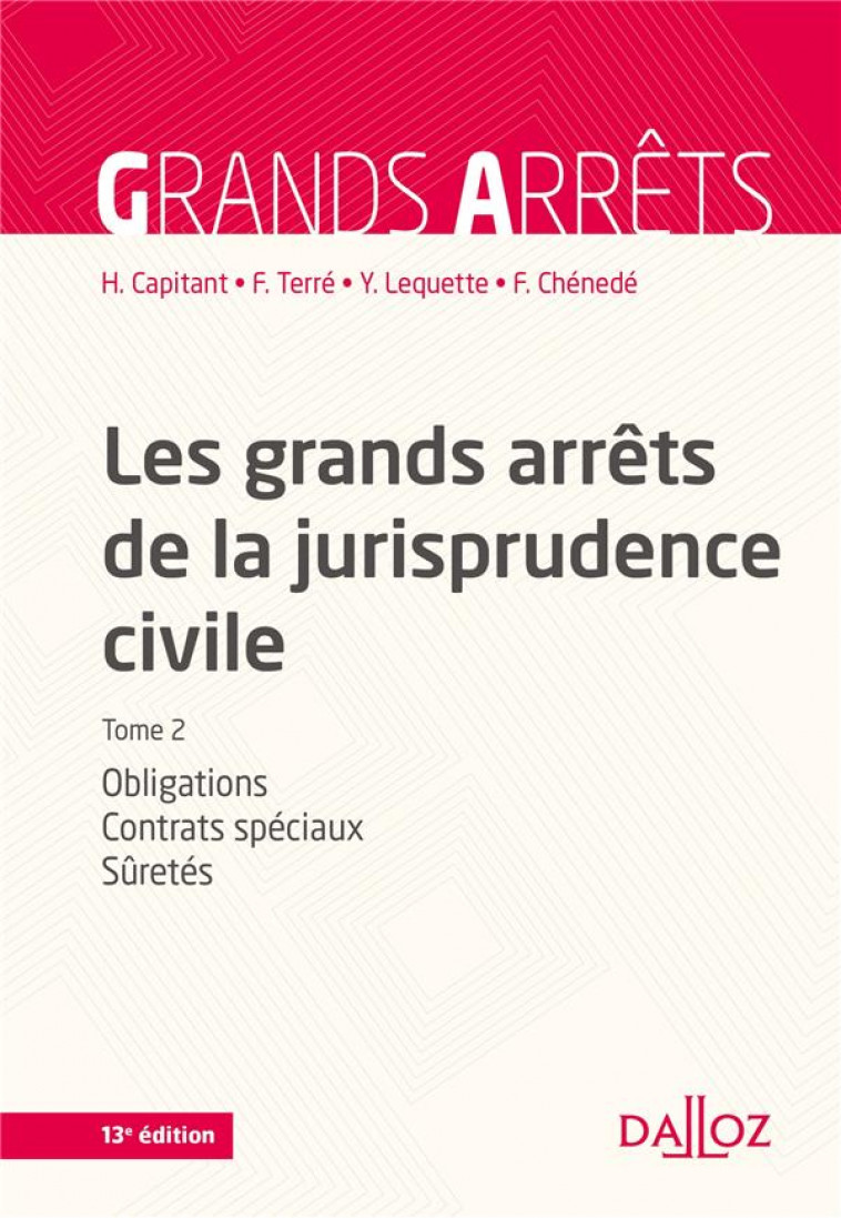 LES GRANDS ARRETS DE LA JURISPRUDENCE CIVILE T.2  -  OBLIGATIONS, CONTRATS SPECIAUX, SURETES (13E EDITION) - France. Cour de cassation - Dalloz