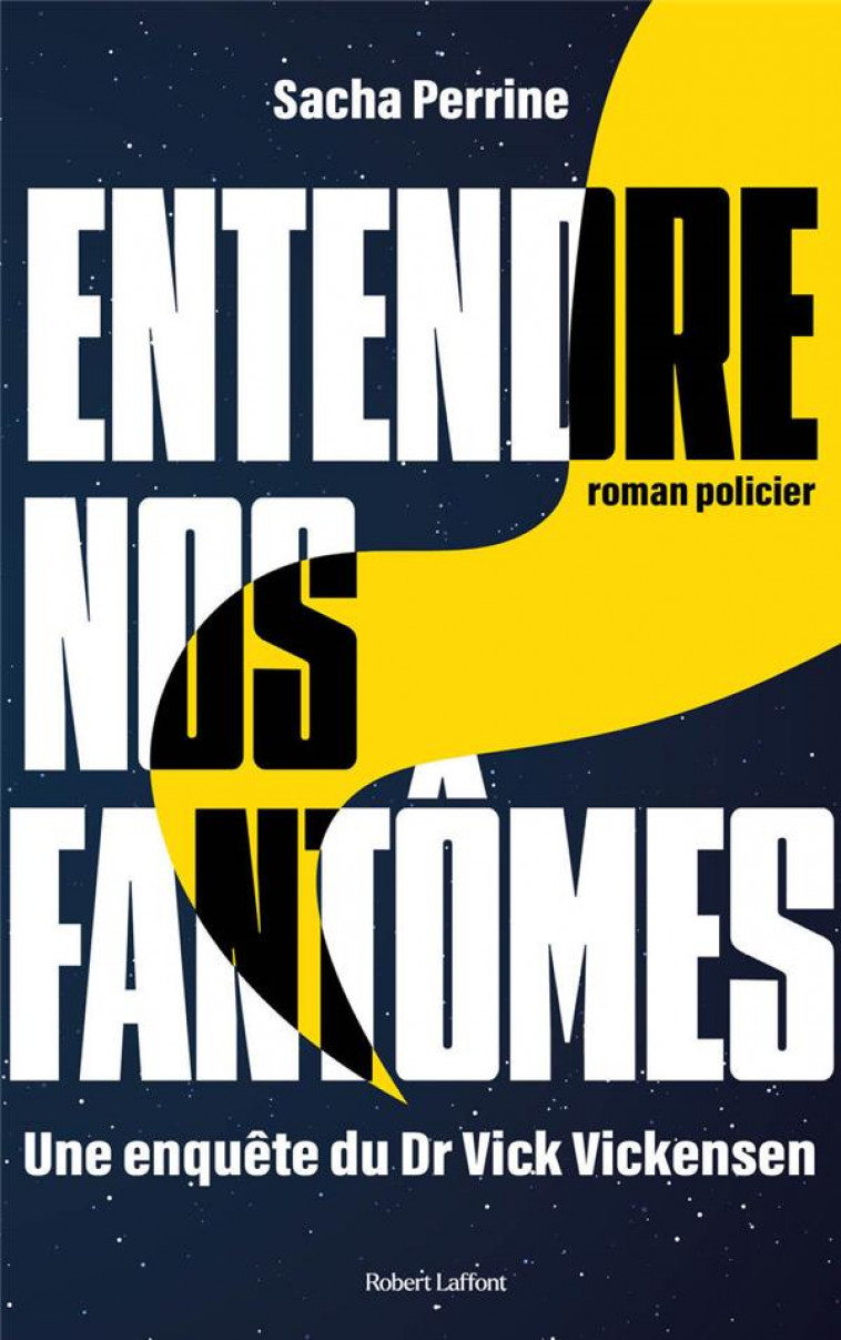 ENTENDRE NOS FANTOMES - PERRINE SACHA - ROBERT LAFFONT