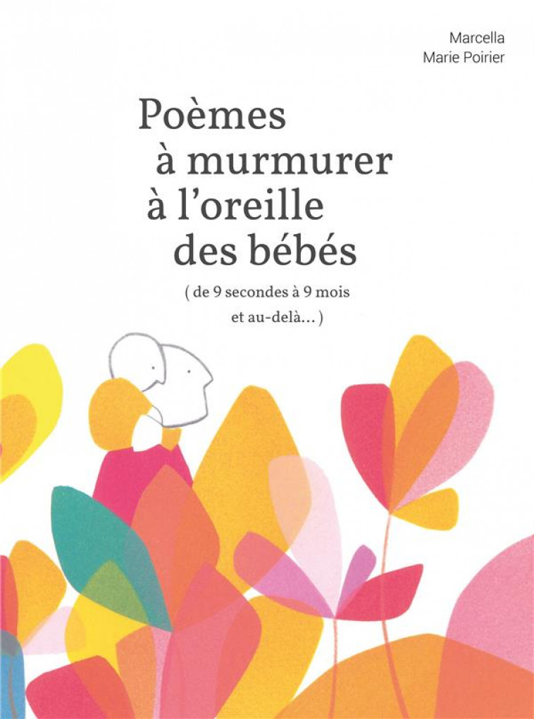 POEMES A MURMURER A L-OREILLE DES BEBES - ( DE 9 SECONDES A 9 MOIS ET AU-DELA... ) - MARCELLA/MARIE - VENTERNIERS