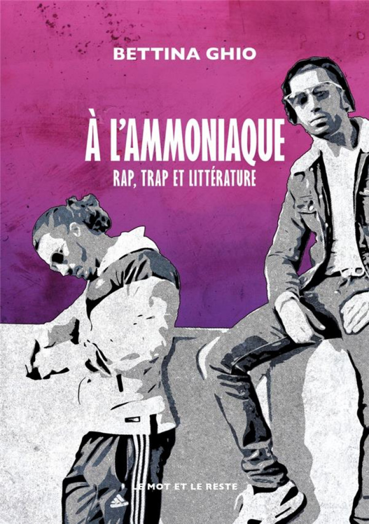 A L-AMMONIAQUE - RAP, TRAP ET LITTERATURE - GHIO - MOT ET LE RESTE