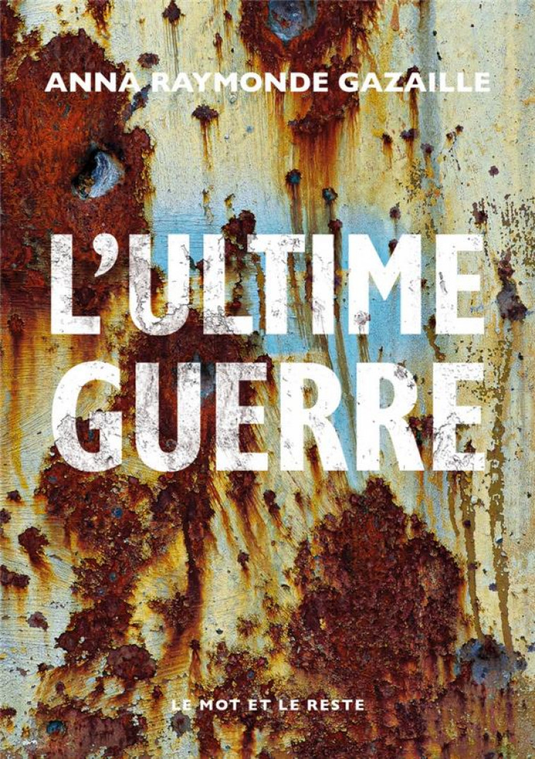 L-ULTIME GUERRE - GAZAILLE - MOT ET LE RESTE