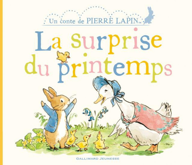 LA SURPRISE DU PRINTEMPS - UN CONTE DE PIERRE LAPIN - COLLECTIF - GALLIMARD