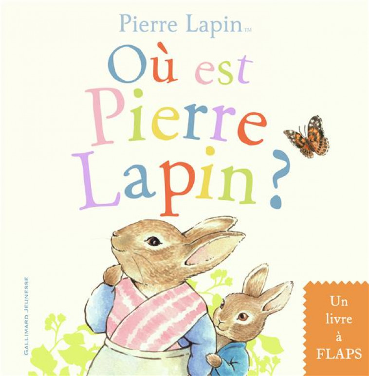 OU EST PIERRE LAPIN ? - UN LIVRE A FLAPS - COLLECTIF - GALLIMARD