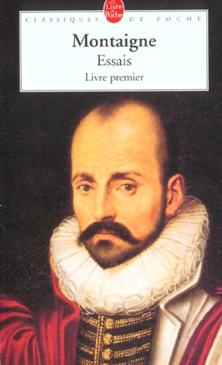 ESSAIS - LIVRE PREMIER - MONTAIGNE (EYQUEM DE - LGF/Livre de Poche