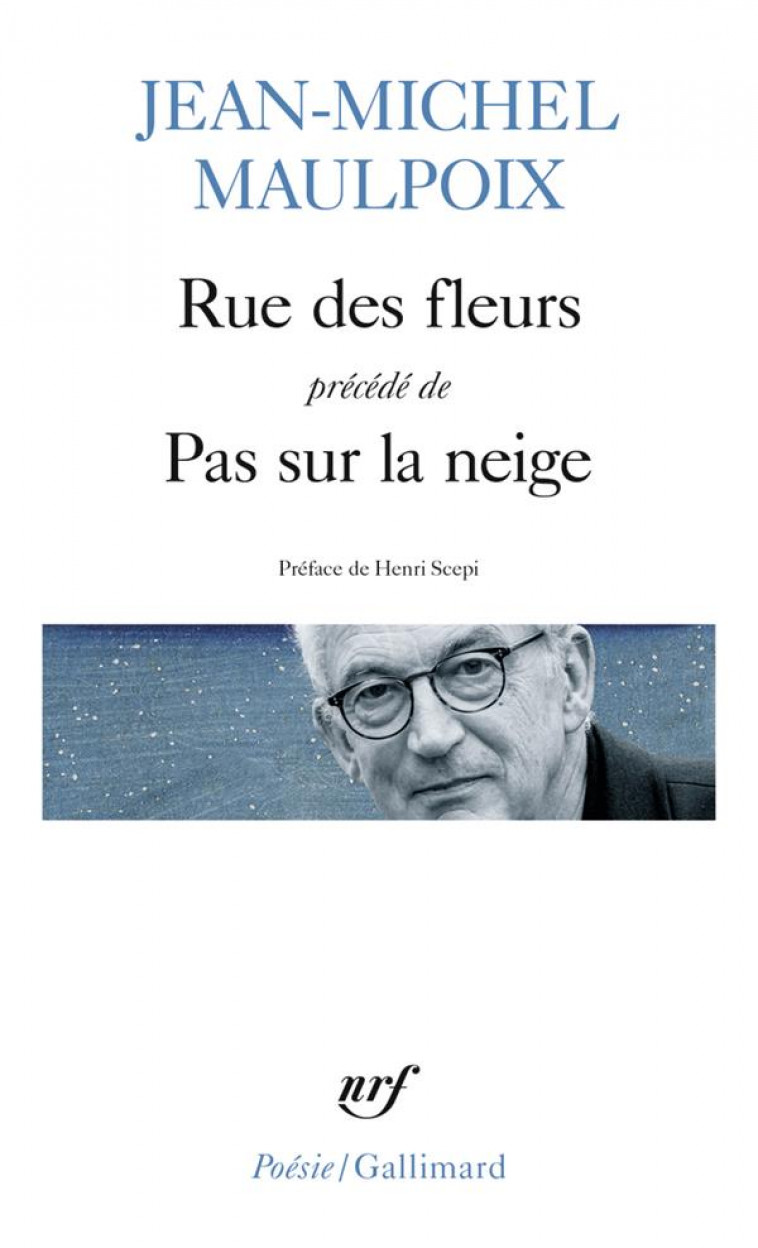 RUE DES FLEURS/PAS SUR LA NEIGE - MAULPOIX JEAN MCHEL - GALLIMARD