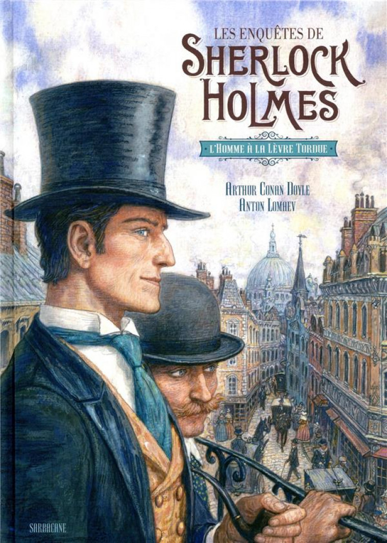 DEUX ENQUETES DE SHERLOCK HOLMES - L-HOMME A LA LEVRE TORDUE - DOYLE/LOMAEV - SARBACANE