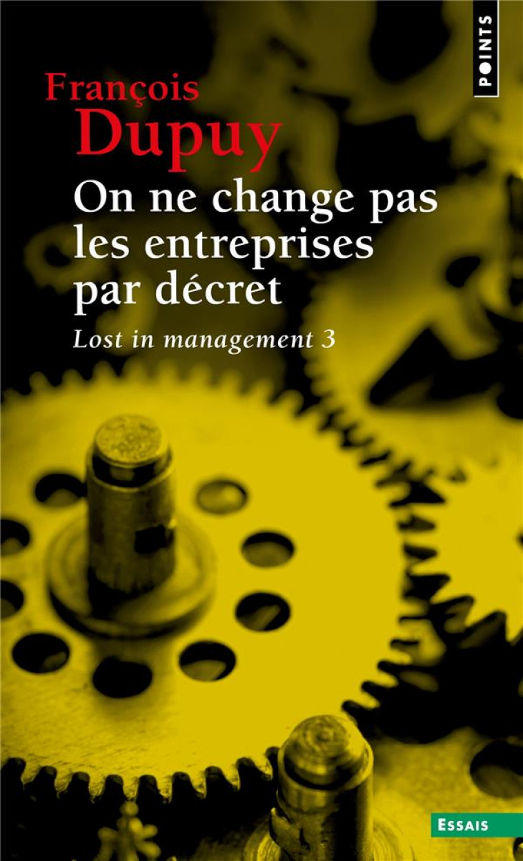 LOST IN MANAGEMENT T.3 : ON NE CHANGE PAS LES ENTREPRISES PAR DECRET - DUPUY, FRANCOIS - POINTS