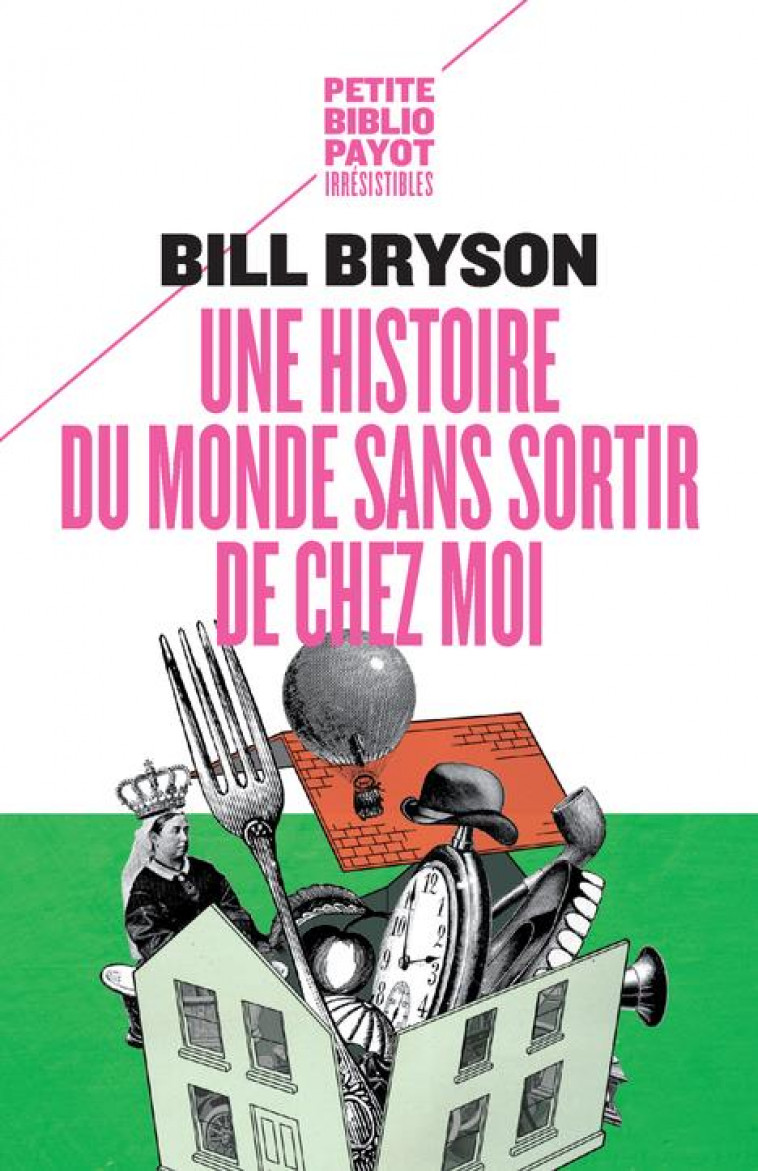 UNE HISTOIRE DU MONDE SANS SORTIR DE CHEZ MOI - BRYSON, BILL - Payot