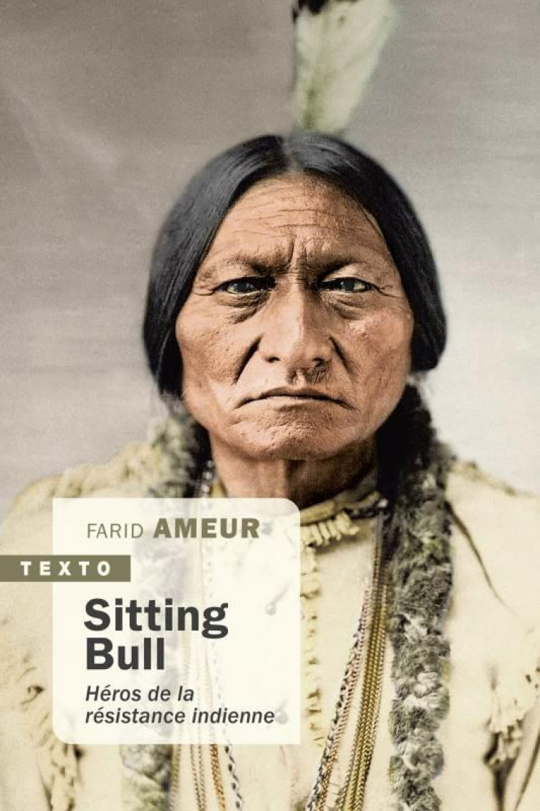 SITTING BULL - HEROS DE LA RESISTANCE INDIENNE - AMEUR FARID - TALLANDIER