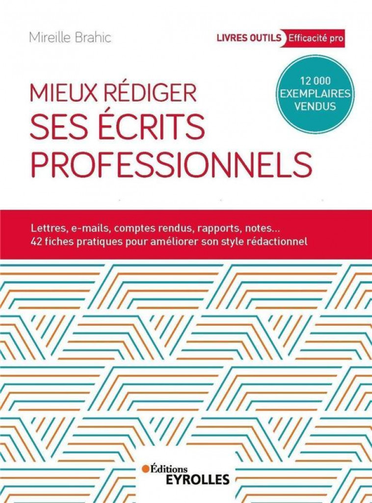 MIEUX REDIGER SES ECRITS PROFESSIONNELS (4E EDITION) - BRAHIC, MIREILLE - EYROLLES