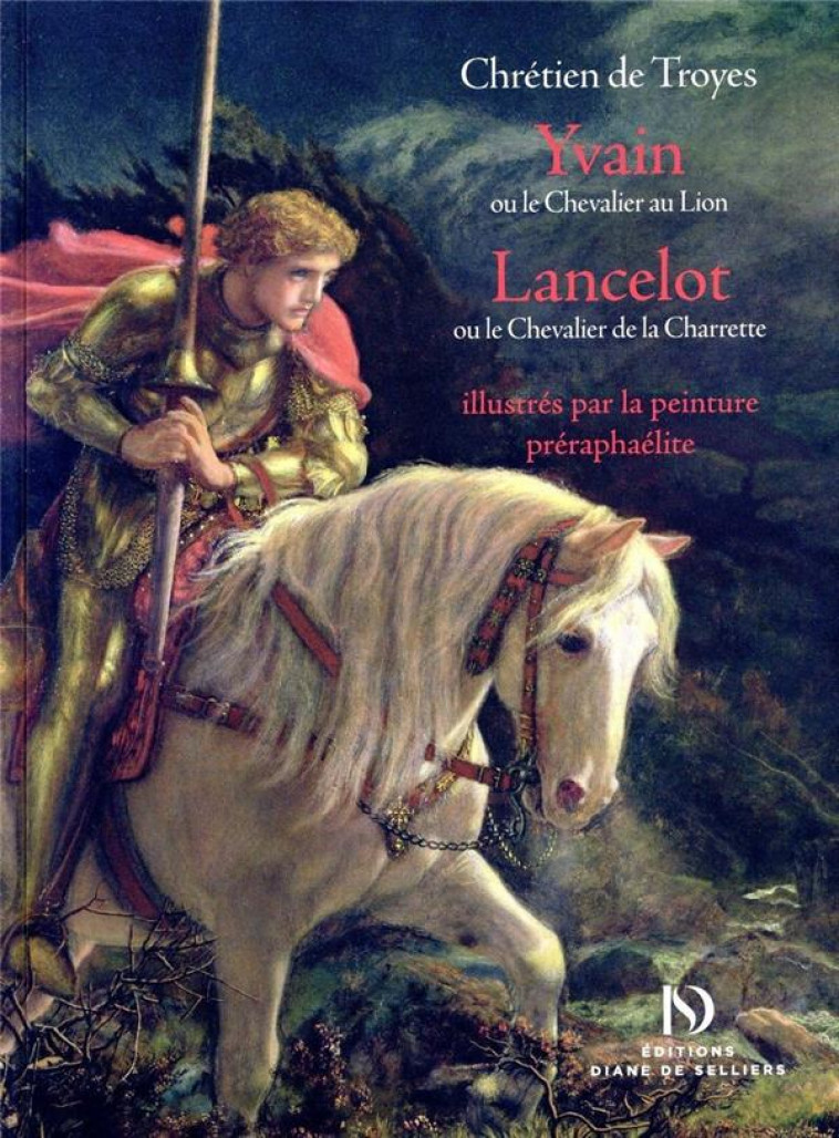 YVAIN ET LANCELOT ILLUSTRES PAR LA PEINTURE PRERAPHAELITE - TROYES CHRETIEN DE - DIANE SELLIERS