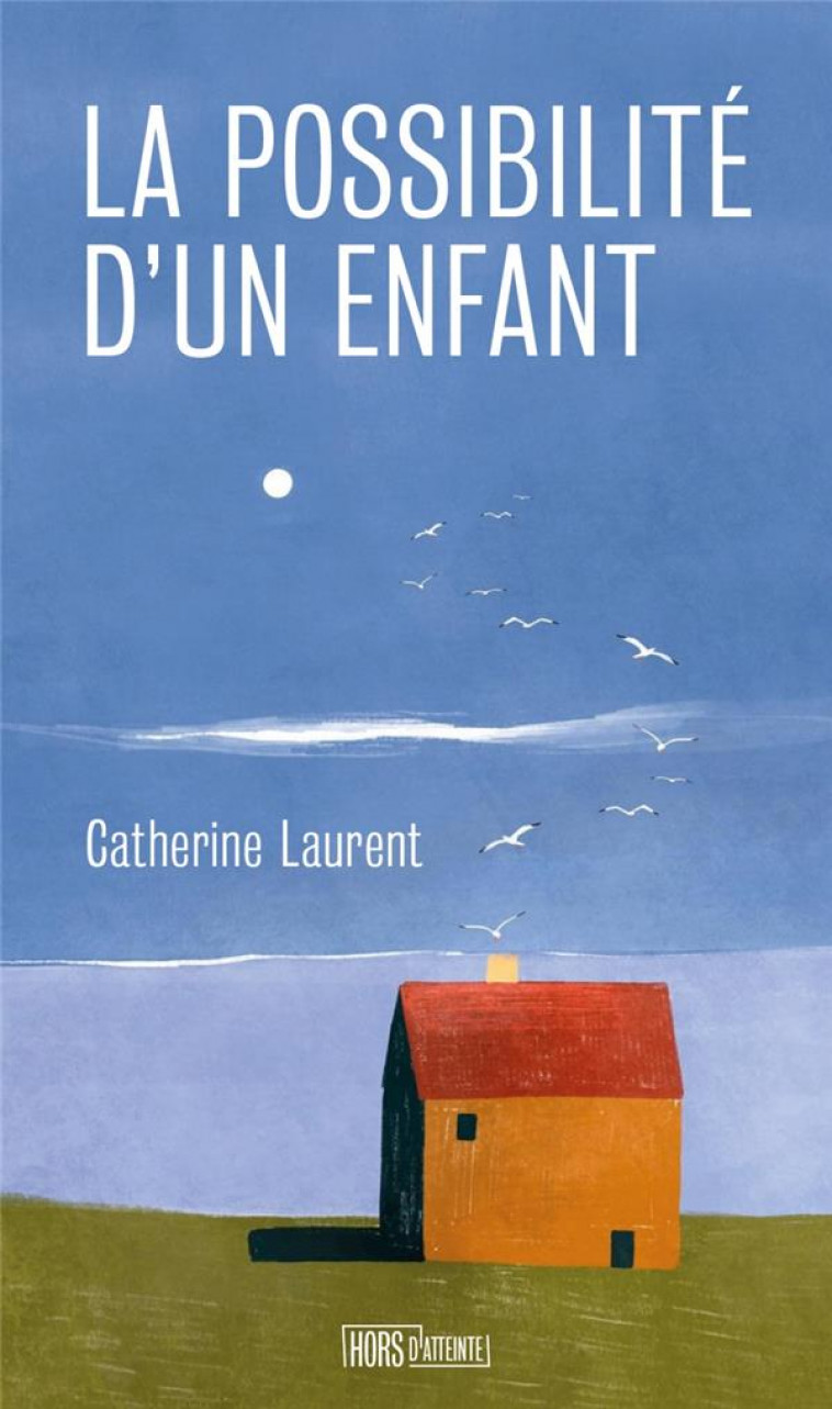 LA POSSIBILITE D-UN ENFANT - LAURENT CATHERINE - HORS D ATTEINTE