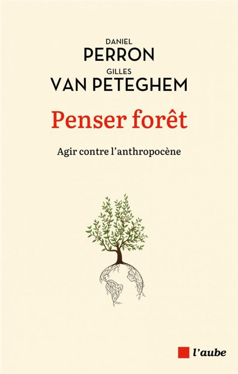 PENSER FORET - AGIR CONTRE L-ANTHROPOCENE - PERRON/VAN PETEGHEM - AUBE NOUVELLE