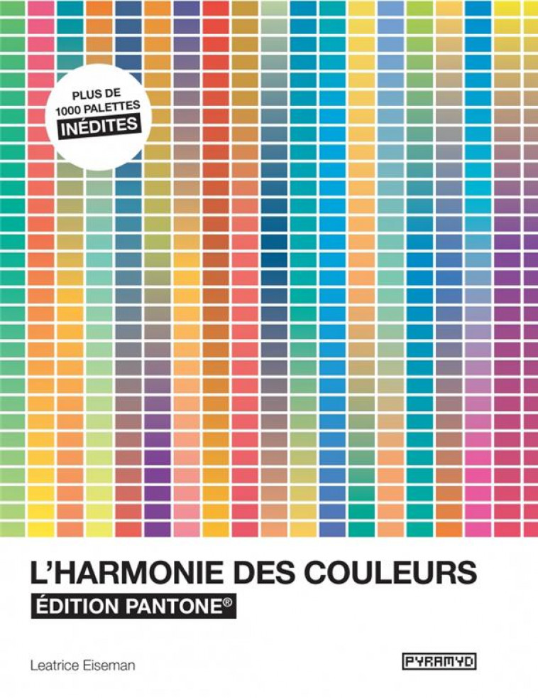 L-HARMONIE DES COULEURS - EDITION PANTONE - EISEMAN LEATRICE - PYRAMYD