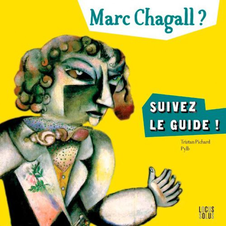 MARC CHAGALL ? SUIVEZ LE GUIDE ! - PICHARD TRISTAN - Locus solus junior