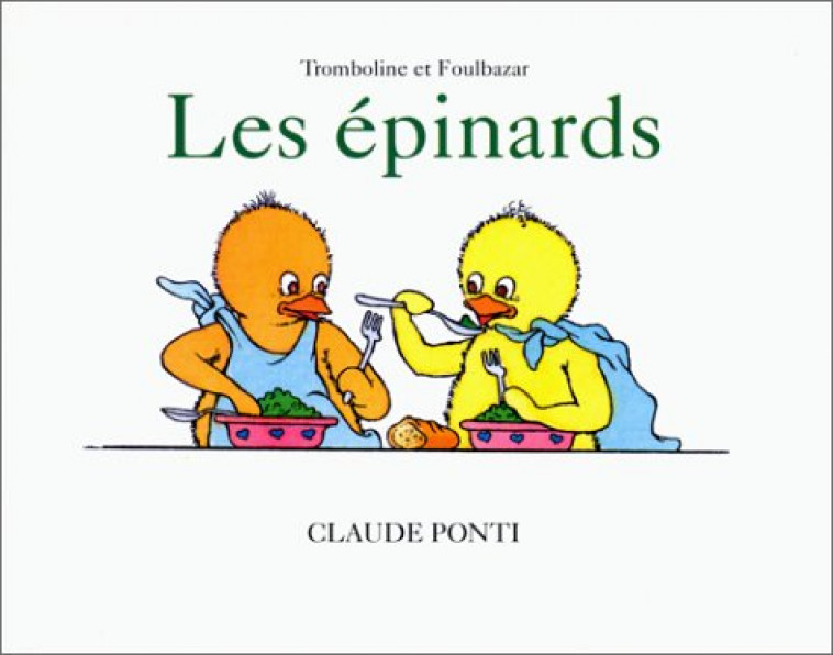 TROMBOLINE ET FOULBAZAR : LES EPINARDS - PONTI, CLAUDE - EDL