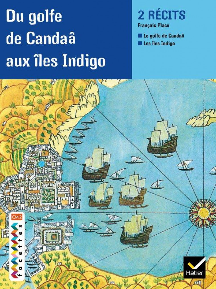 FACETTES BIBILOTHEQUE CM2 - DU GOLFE DE CANDAA AUX ILES INDIGO - RECUEIL - PLACE FRANCOIS - HATIER JEUNESSE