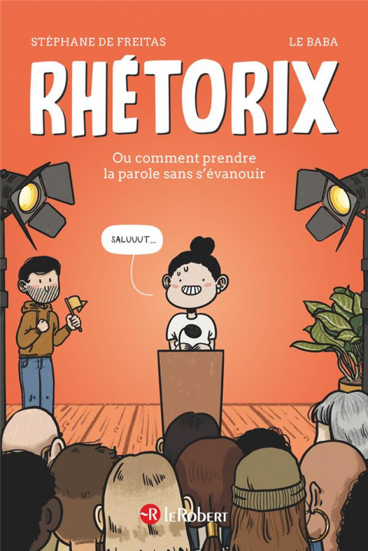 RHETORIX OU COMMENT PRENDRE LA PAROLE SANS S-EVANOUIR - FREITAS/LE BABA - LE ROBERT