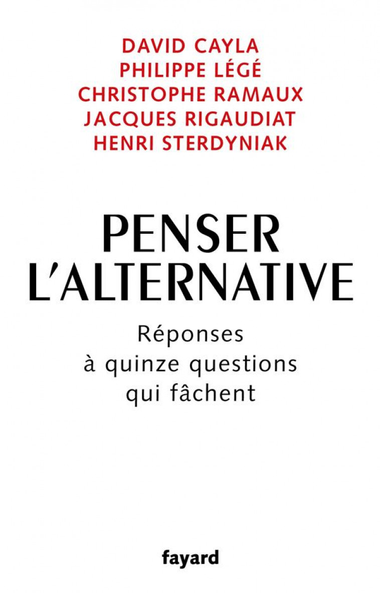 PENSER L-ALTERNATIVE - REPONSES A QUINZE QUESTIONS QUI FACHENT - CINQ ECONOMISTES - FAYARD