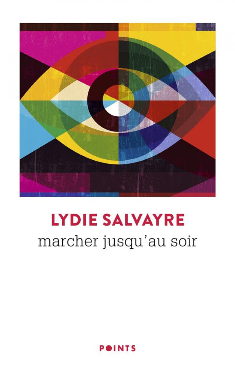 MARCHER JUSQU'AU SOIR - SALVAYRE, LYDIE - POINTS