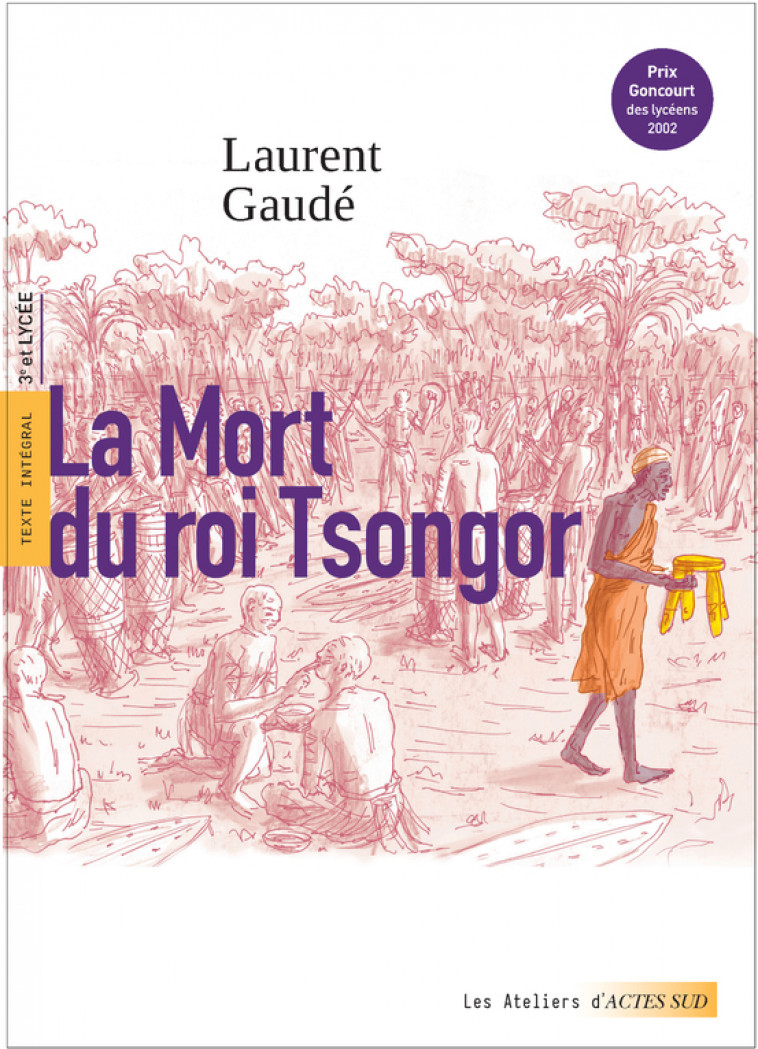 LA MORT DU ROI TSONGOR (PRIX GONCOURT DES LYCEENS) - Laurent Gaudé, Clara Chotil, Baptiste Decorps - ACTES SUD