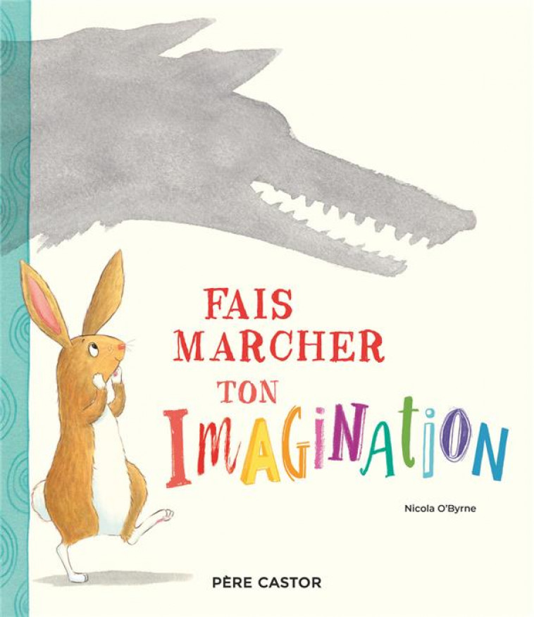 FAIS MARCHER TON IMAGINATION - O-BYRNE - FLAMMARION