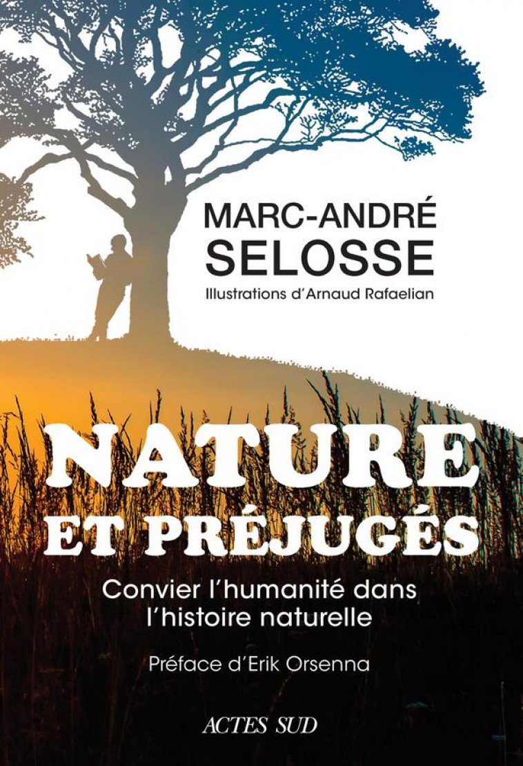 NATURE ET PREJUGES - CONVIER L-HUMANITE DANS L-HISTOIRE NATURELLE - SELOSSE/RAFAELIAN - ACTES SUD