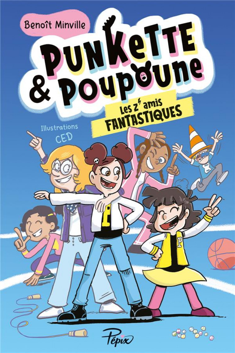 PUNKETTE & POUPOUNE - T04 - LES Z-AMIS FANTASTIQUES - MINVILLE/CED - SARBACANE