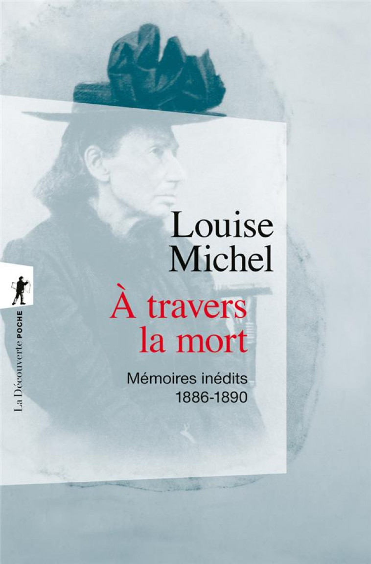 A TRAVERS LA MORT - MEMOIRES INEDITS, 1886-1890 - MICHEL/RETAT - LA DECOUVERTE