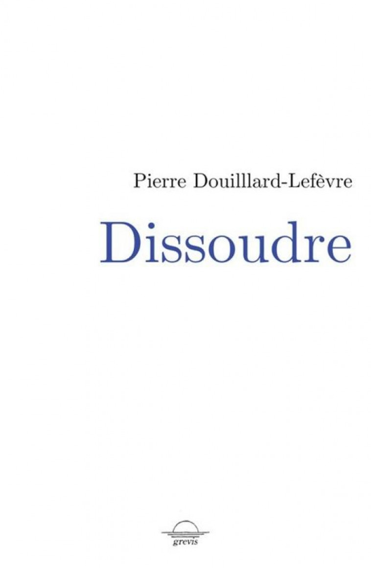 DISSOUDRE - DOUILLARD-LEFEVRE P. - BOOKS ON DEMAND