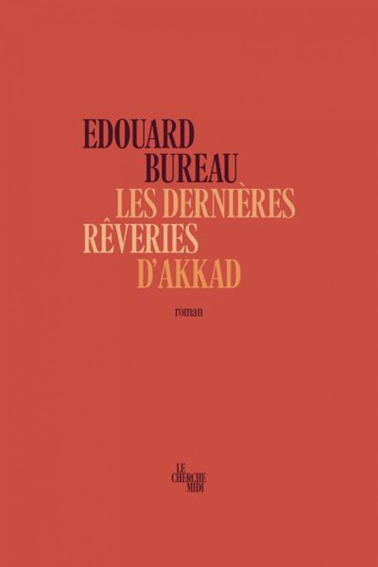 LES DERNIERES REVERIES D-AKKAD - BUREAU EDOUARD - LE CHERCHE MIDI