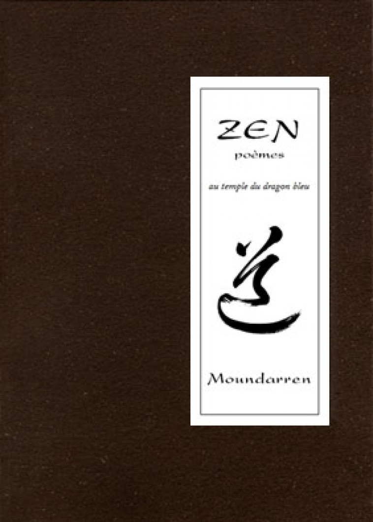 ZEN POEMES  -  AU TEMPLE DU DRAGON BLEU - COLLECTIF - MOUNDARREN