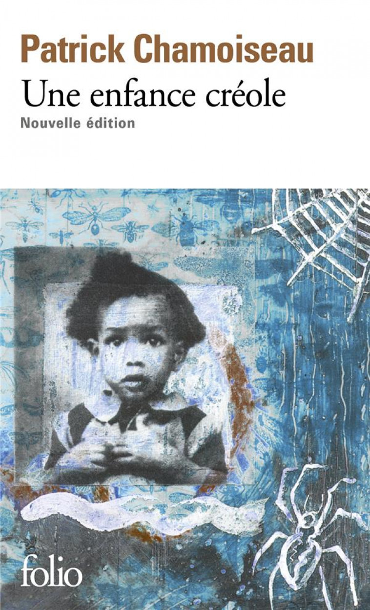 UNE ENFANCE CREOLE - ANTAN D-ENFANCE - CHEMIN-D-ECOLE - A BOUT D-ENFANCE - CHAMOISEAU PATRICK - GALLIMARD