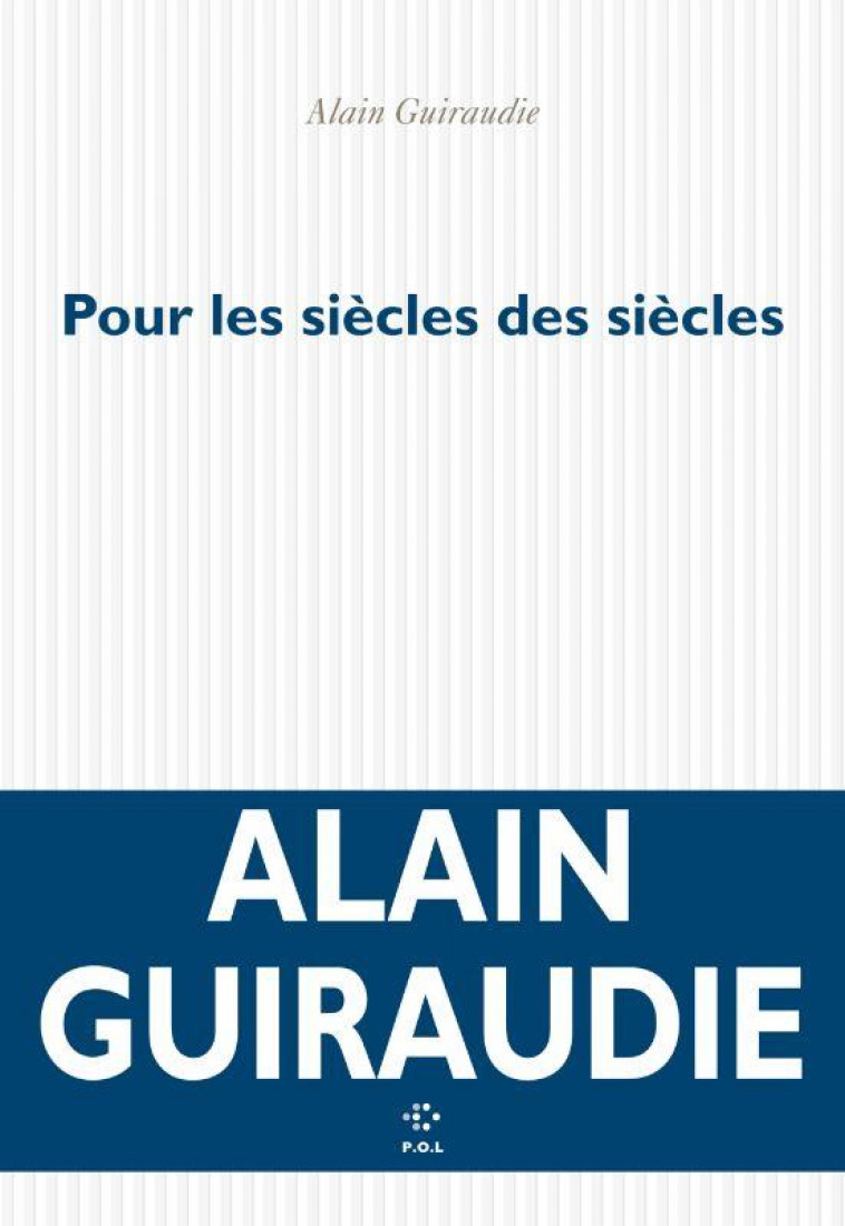 POUR LES SIECLES DES SIECLES - GUIRAUDIE ALAIN - NC