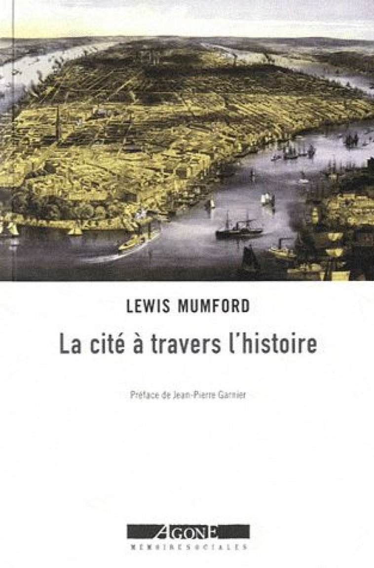 LA CITE A TRAVERS L HISTOIRE - MUMFORD LEWIS - AGONE