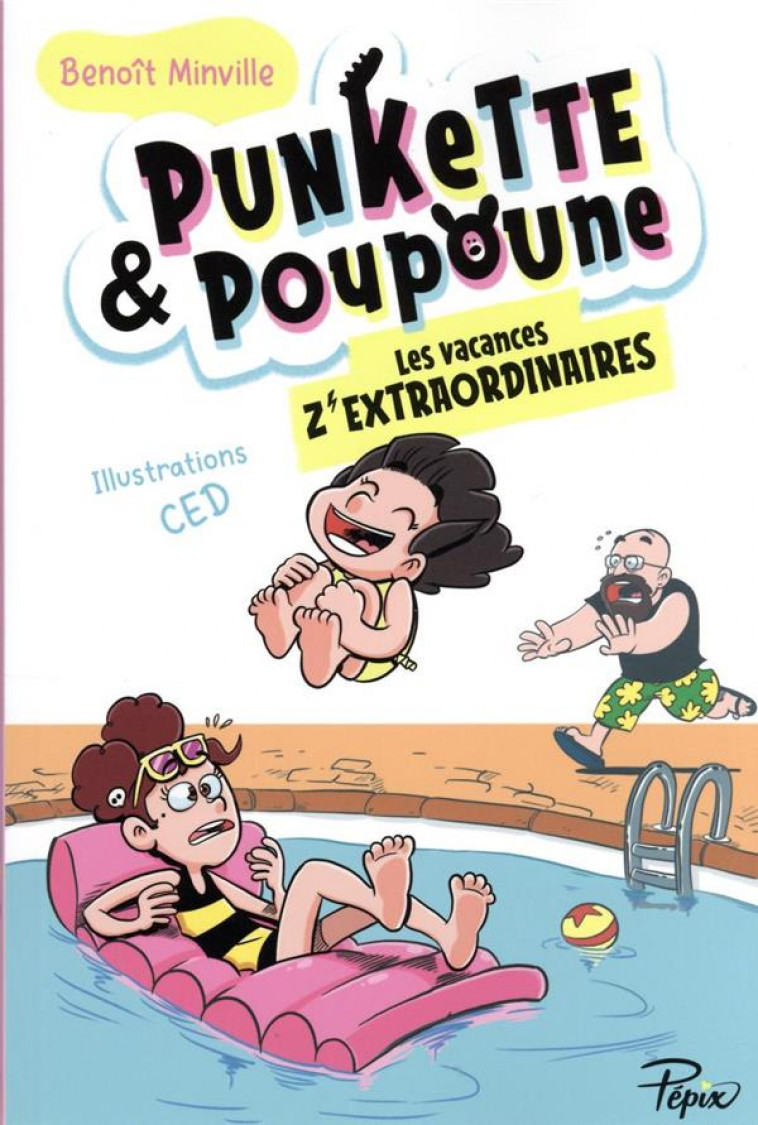 PUNKETTE & POUPOUNE - T03 - LES VACANCES Z-EXTRAORDINAIRES - MINVILLE/CED - SARBACANE