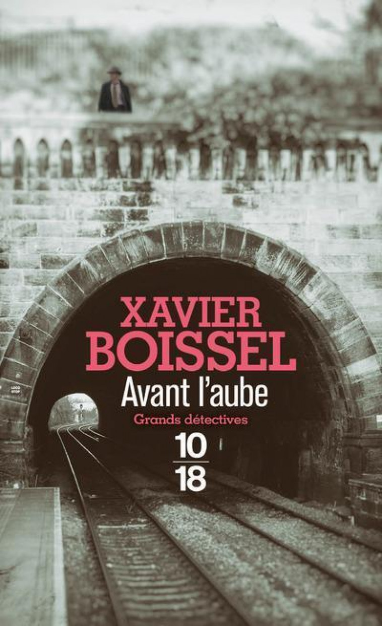 AVANT L'AUBE - Boissel Xavier - 10-18