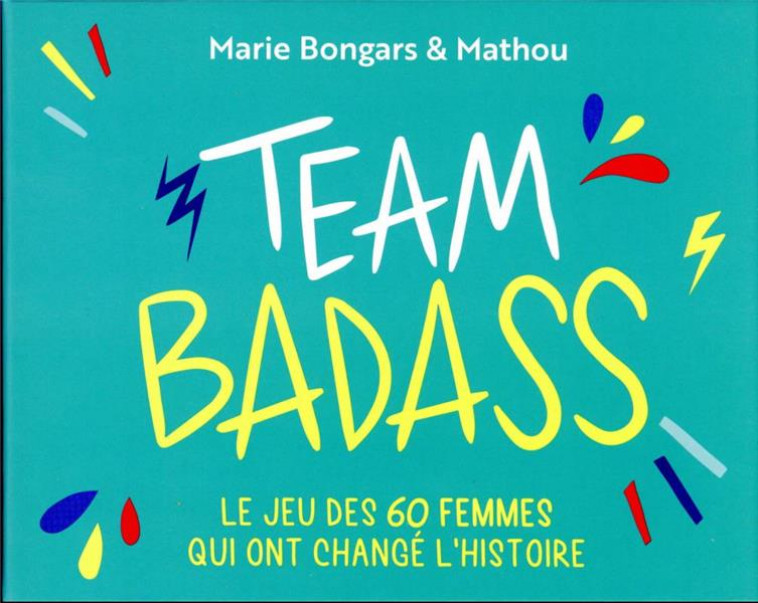 TEAM BADASS - LE JEU DES 60 FEMMES QUI ONT CHANGE L-HISTOIRE - BONGARS/MATHOU - MARABOUT