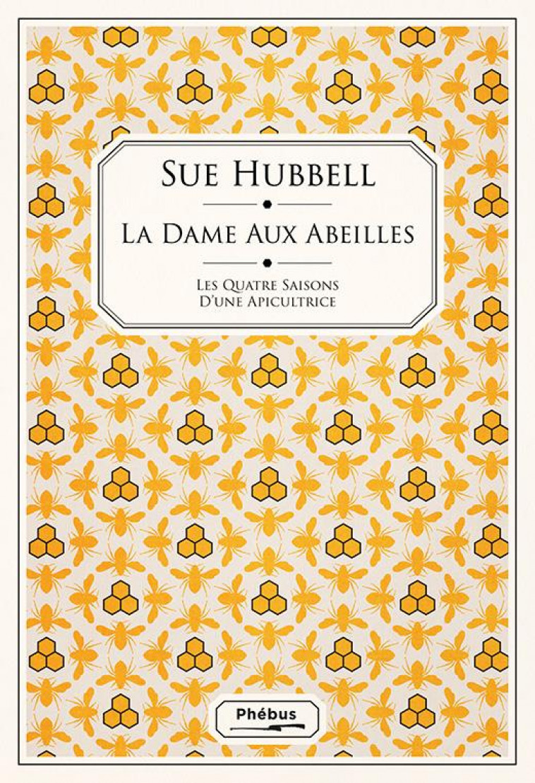 LA DAME AUX ABEILLES - LES QUATRE SAISONS D-UNE APICULTRICE - HUBBELL SUE - LIBRETTO