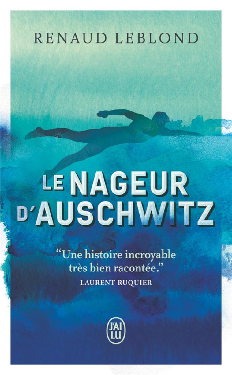 LE NAGEUR D'AUSCHWITZ - LEBLOND, RENAUD - J'AI LU