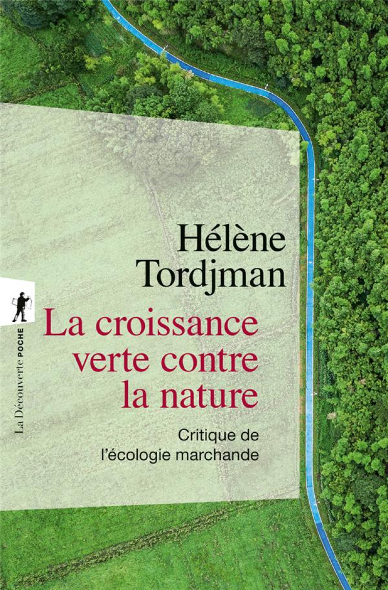 LA CROISSANCE VERTE CONTRE LA NATURE - CRITIQUE DE L-ECOLOGIE MARCHANDE - TORDJMAN HELENE - LA DECOUVERTE