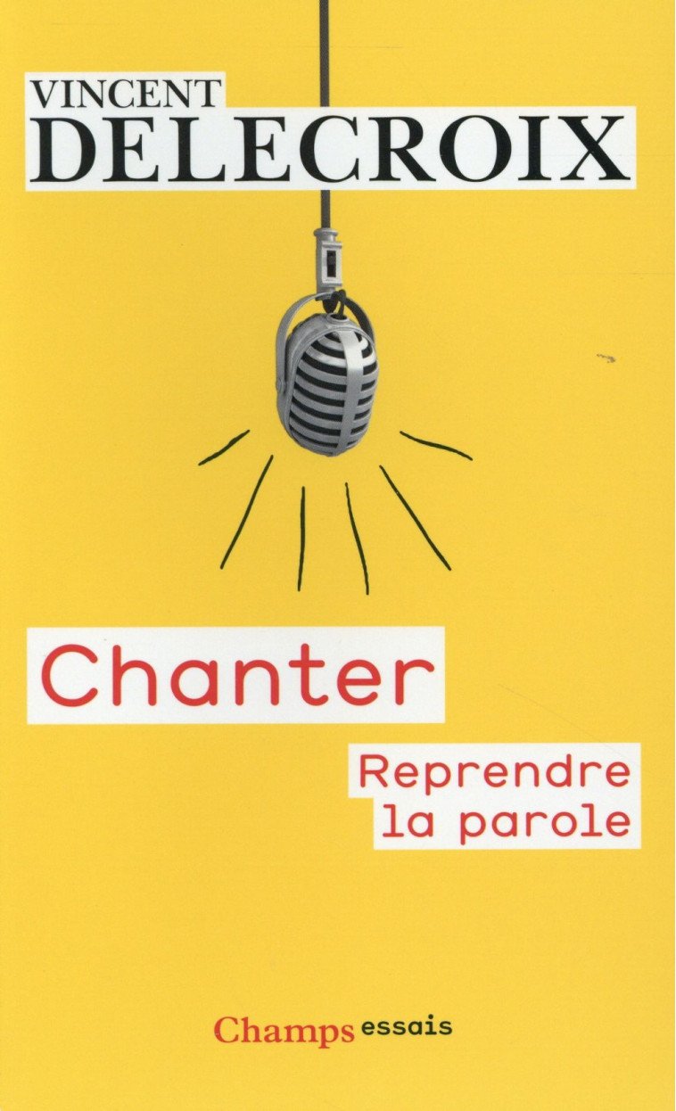 CHANTER  -  REPRENDRE LA PAROLE - Delecroix Vincent - Flammarion